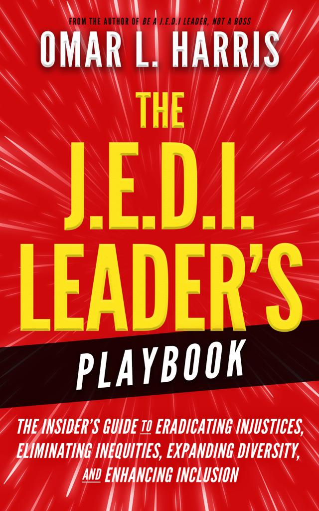 Book cover of The J.E.D.I. Leader’s Playbook by Omar L. Harris, a practical guide to justice, equity, diversity, and inclusion in leadership