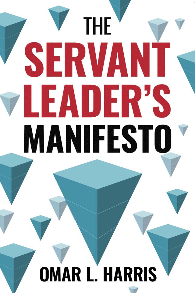 Book cover of The Servant Leader’s Manifesto by Omar L. Harris, the bestselling guide to leading by serving the people you lead